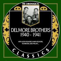 The Delmore Brothers - The Chronogical Classics 1940-1941